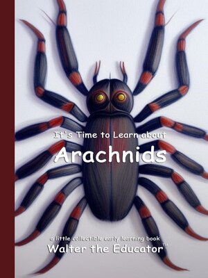 cover image of It's Time to Learn about Arachnids